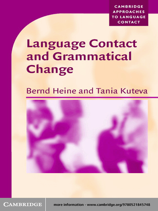 Title details for Language Contact and Grammatical Change by Bernd Heine - Available